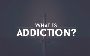 What is Addiction?