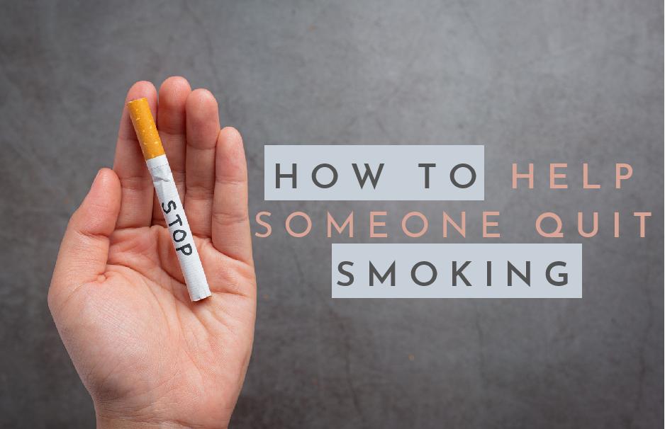 How To Help Someone Quit Smoking